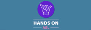 Hands on ASL